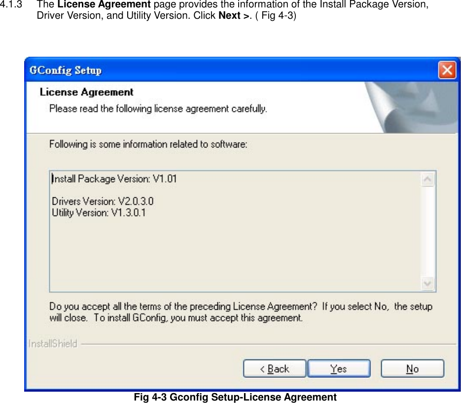 4.1.3 The License Agreement page provides the information of the Install Package Version, Driver Version, and Utility Version. Click Next &gt;. ( Fig 4-3)    Fig 4-3 Gconfig Setup-License Agreement     