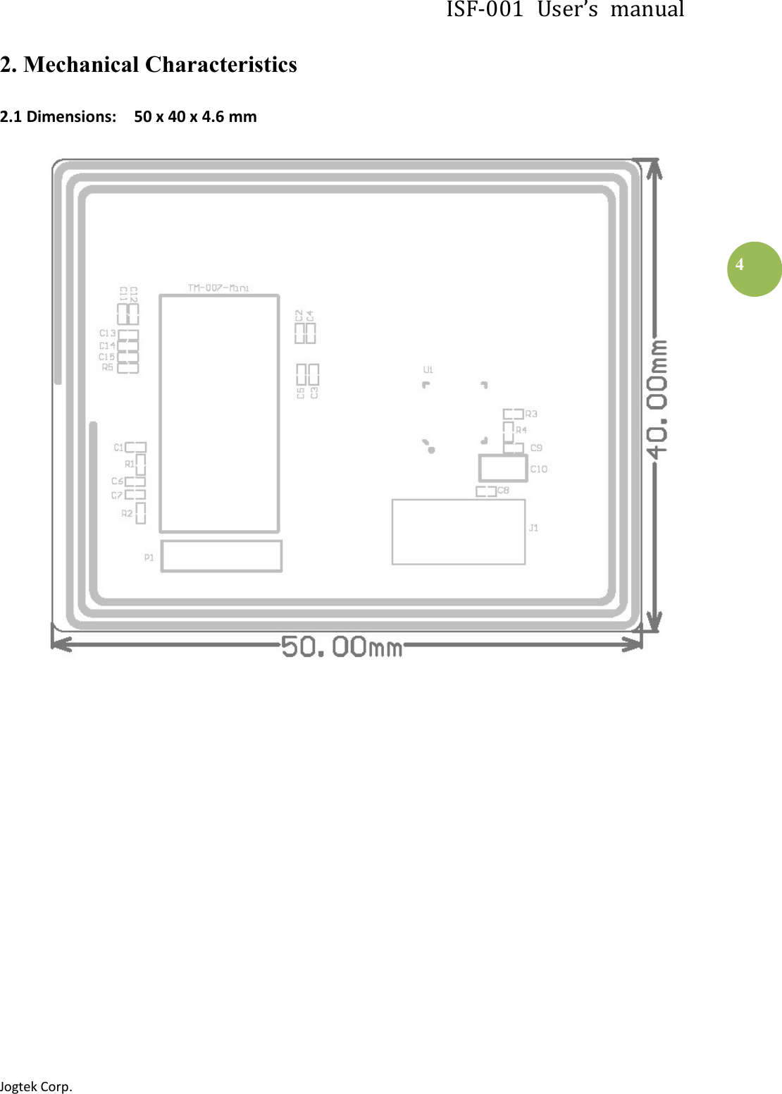 ISF-001  User’s  manual Jogtek Corp.                                                                   4 2. Mechanical Characteristics 2.1 Dimensions:    50 x 40 x 4.6 mm         