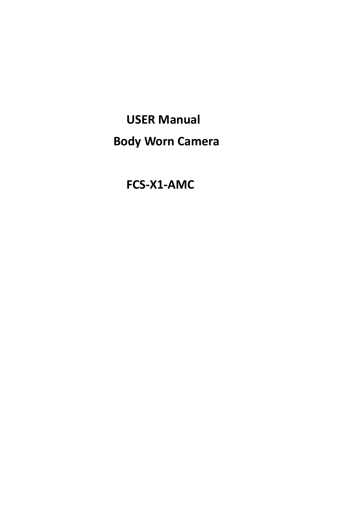 USER ManualBody Worn CameraFCS‐X1‐AMC