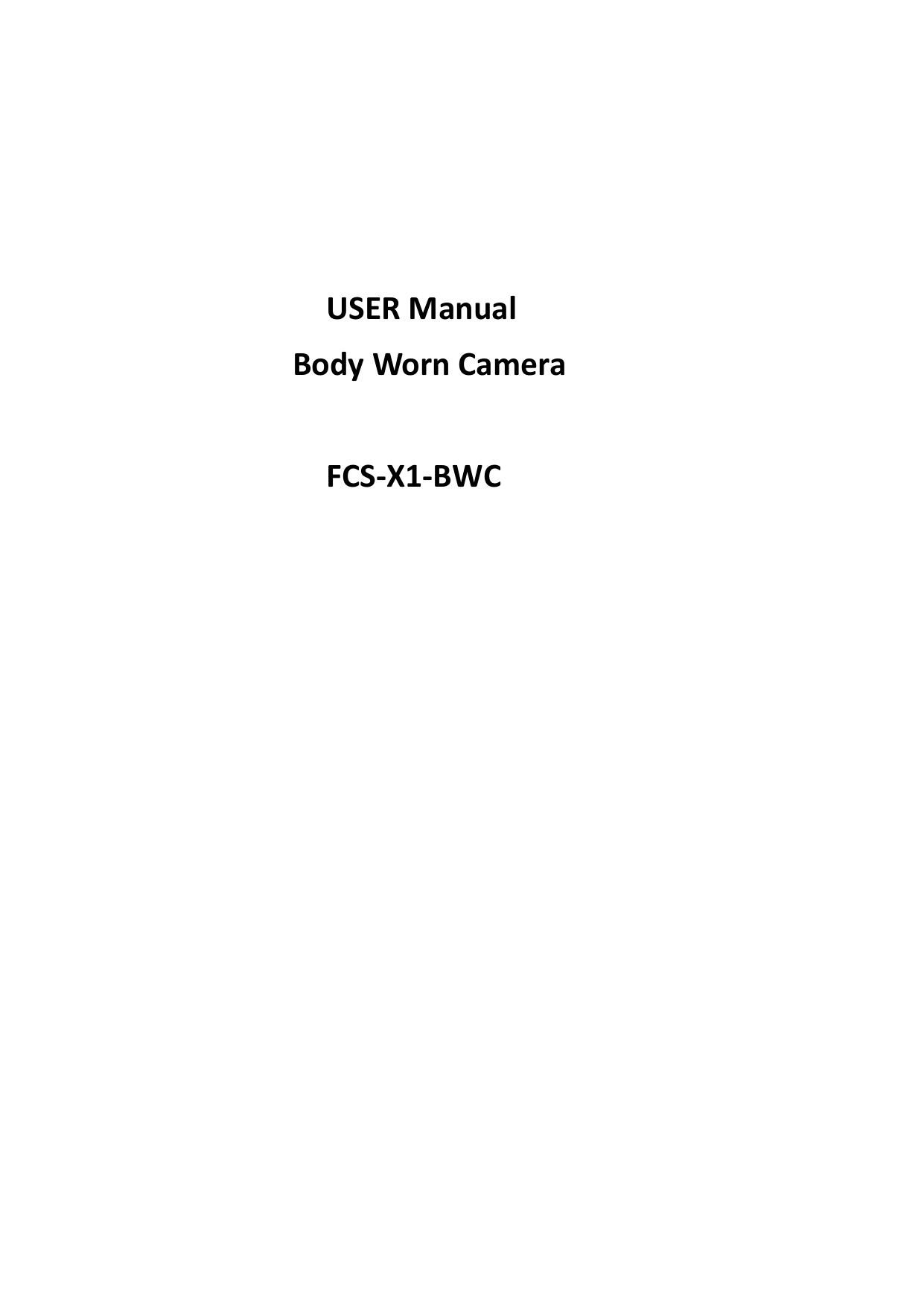 USER ManualBody Worn CameraFCS‐X1‐BWC