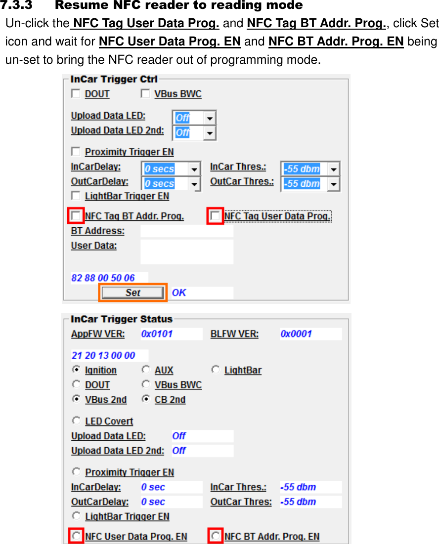  7.3.3 Resume NFC reader to reading mode Un-click the NFC Tag User Data Prog. and NFC Tag BT Addr. Prog., click Set icon and wait for NFC User Data Prog. EN and NFC BT Addr. Prog. EN being un-set to bring the NFC reader out of programming mode.       