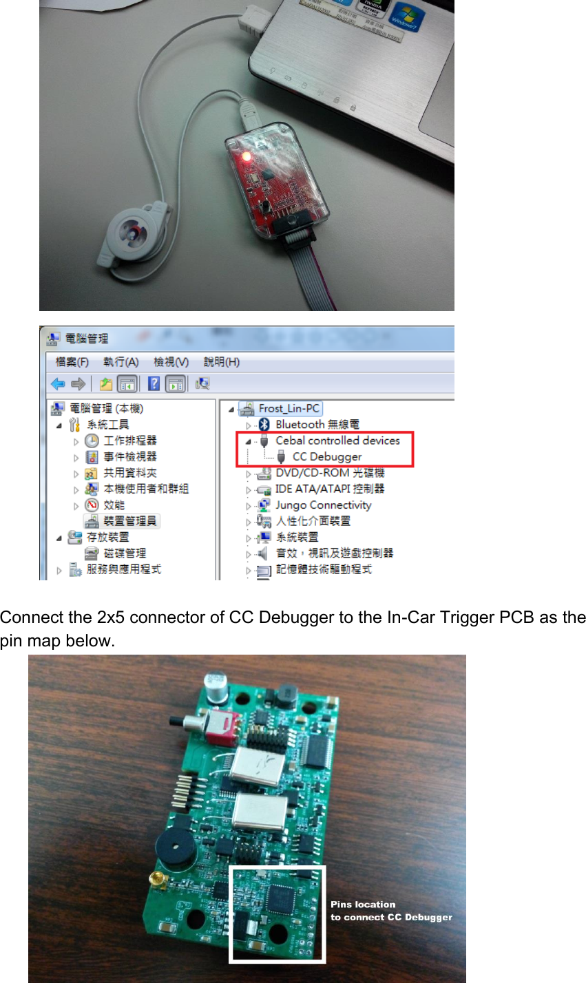    Connect the 2x5 connector of CC Debugger to the In-Car Trigger PCB as the pin map below.  