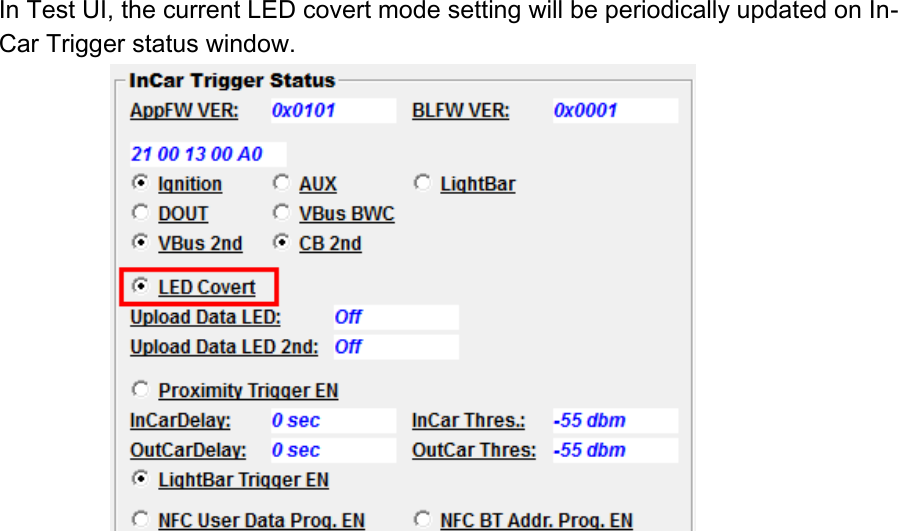 In Test UI, the current LED covert mode setting will be periodically updated on In-Car Trigger status window.      