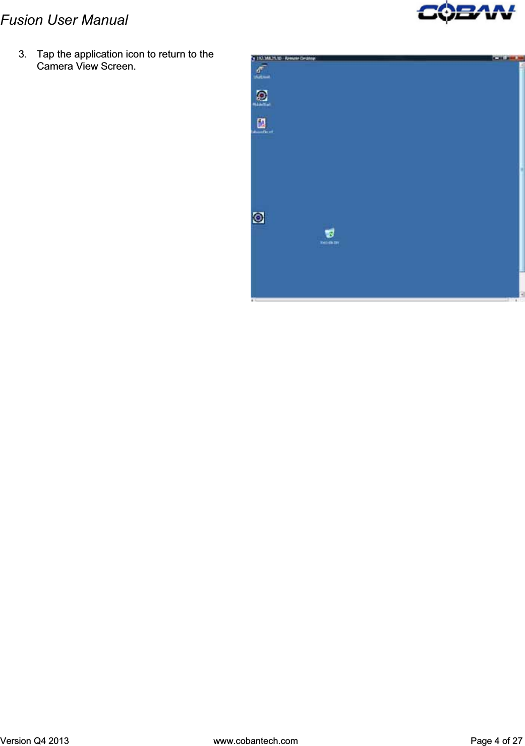 Fusion User Manual Version Q4 2013  www.cobantech.com  Page 4 of 273.  Tap the application icon to return to the Camera View Screen.  