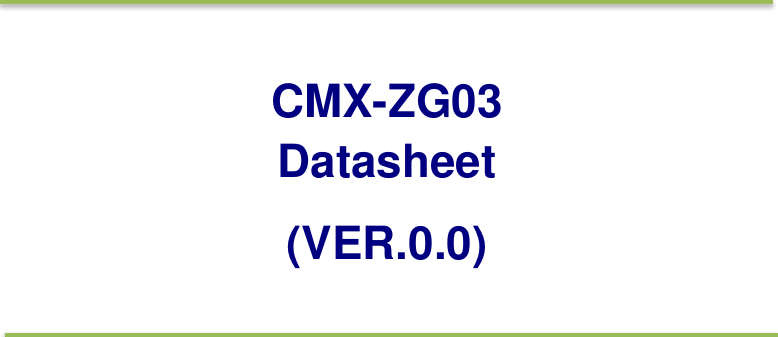 CMX-ZG03 Datasheet (VER.0.0) 
