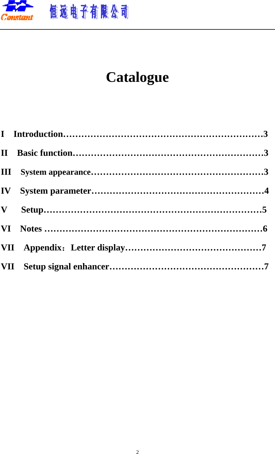       2  Catalogue   I  Introduction…………………………………………………………3 II  Basic function………………………………………………………3 III  System appearance…………………………………………………3 IV  System parameter…………………………………………………4 V   Setup………………………………………………………………5  VI  Notes ………………………………………………………………6 VII  Appendix：Letter display………………………………………7   VII  Setup signal enhancer……………………………………………7         