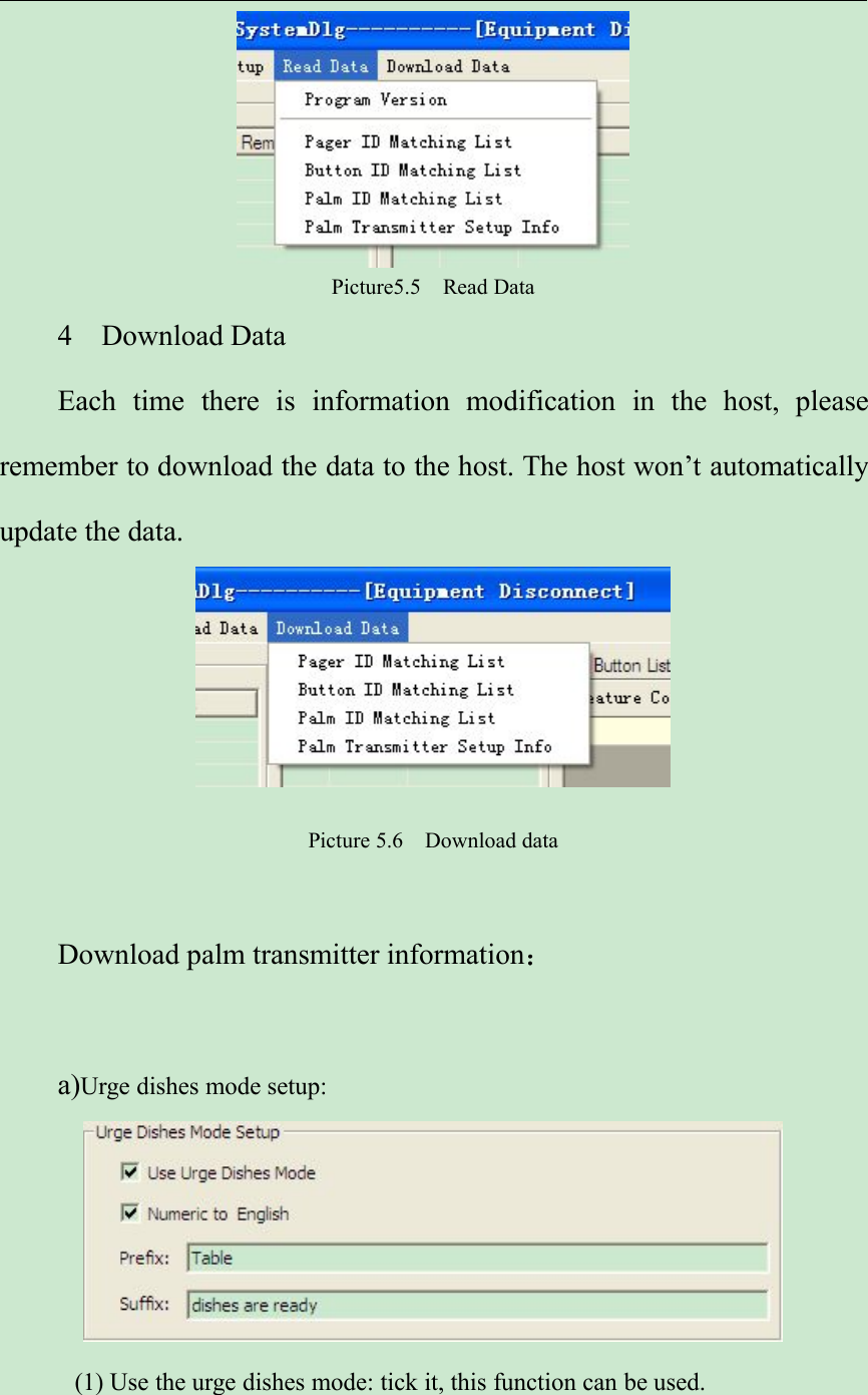 Picture5.5 Read Data4 Download DataEach time there is information modification in the host, pleaseremember to download the data to the host. The host won’t automaticallyupdate the data.Picture 5.6 Download dataDownload palm transmitter information：a)Urge dishes mode setup:(1) Use the urge dishes mode: tick it, this function can be used.