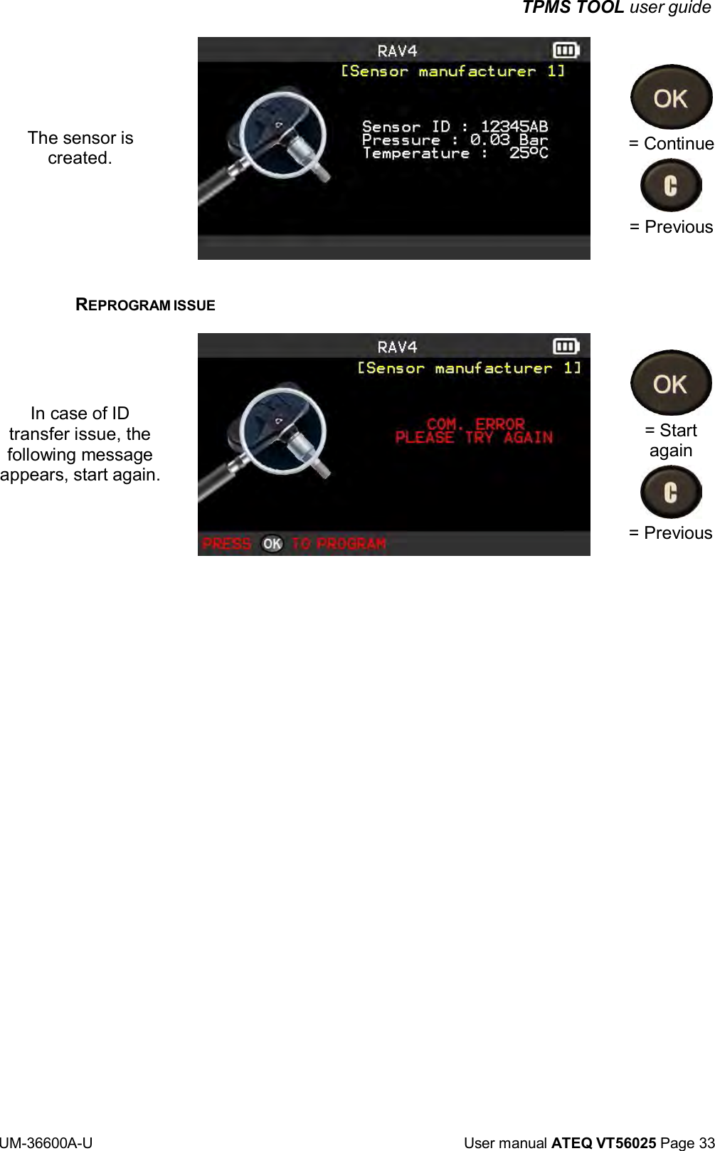 TPMS TOOL user guide UM-36600A-U User manual ATEQ VT56025 Page 33 The sensor is created. = Continue = Previous REPROGRAM ISSUE In case of ID transfer issue, the following message appears, start again. = Start again = Previous