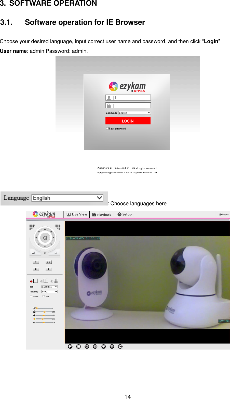  14 3.  SOFTWARE OPERATION  3.1.  Software operation for IE Browser  Choose your desired language, input correct user name and password, and then click &ldquo;Login&rdquo;   User name: admin Password: admin,     : Choose languages here    