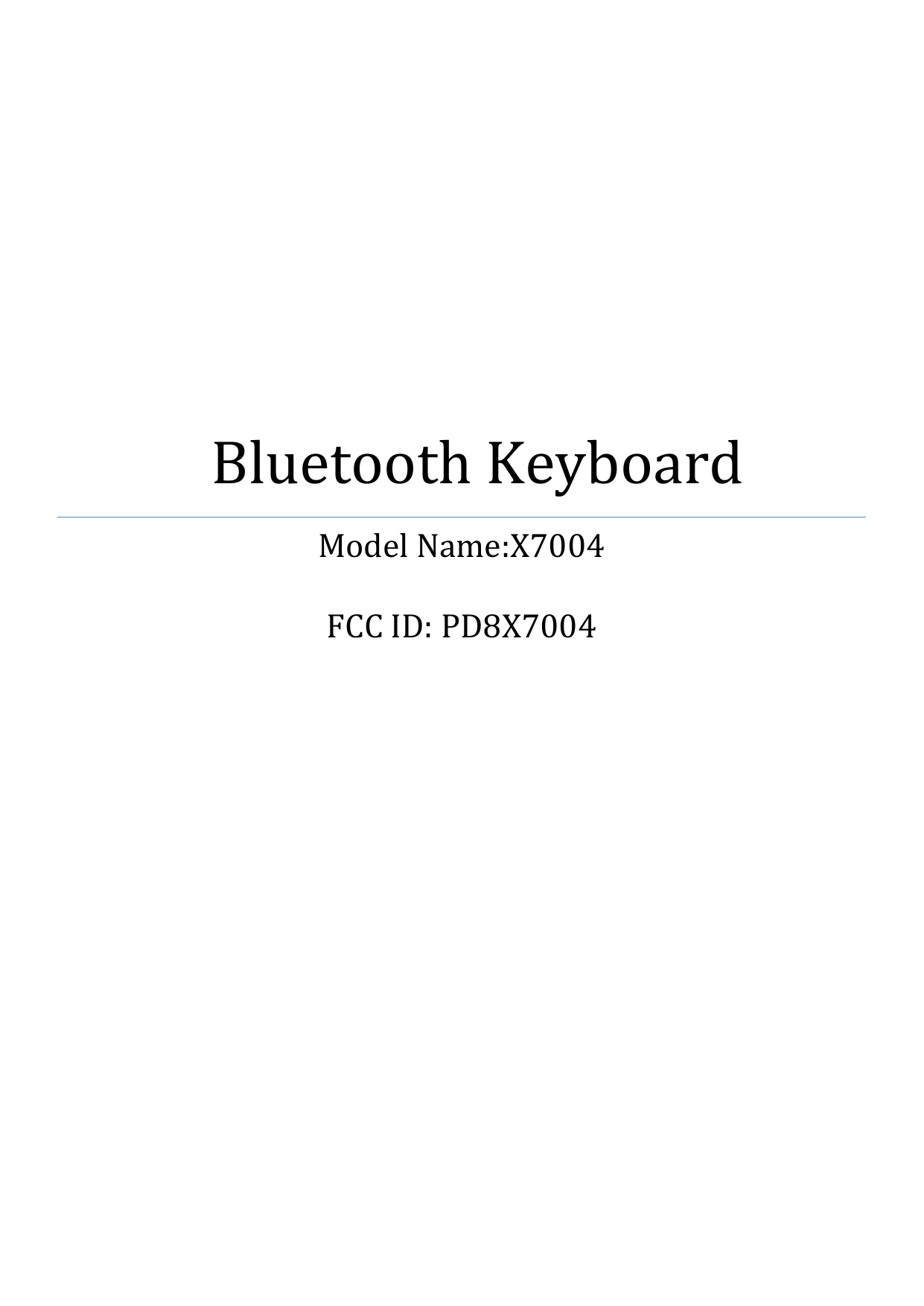                 Bluetooth Keyboard   Model Name:X7004  FCC ID: PD8X7004    