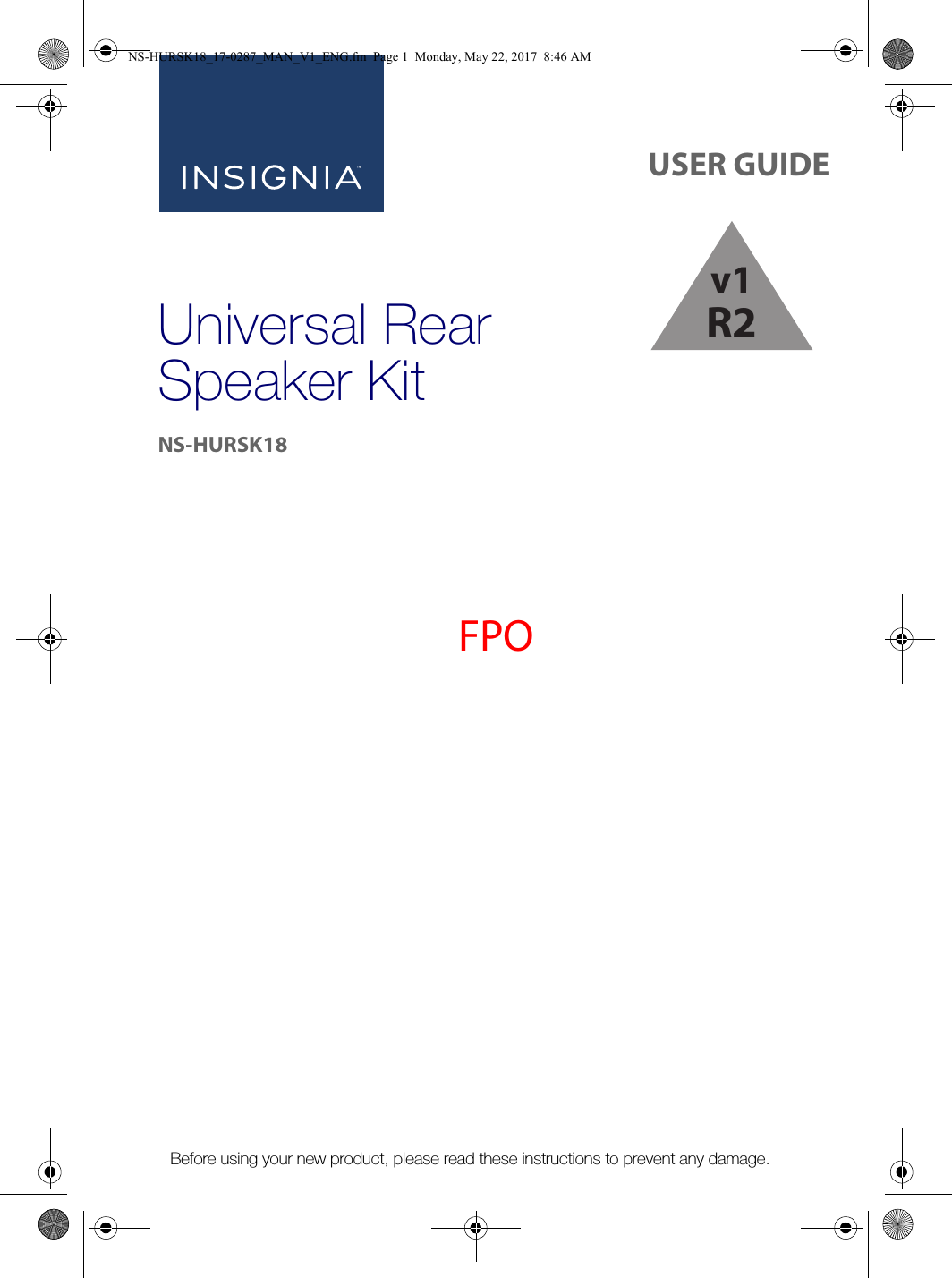 Before using your new product, please read these instructions to prevent any damage.USER GUIDEUniversal Rear Speaker KitNS-HURSK18FPONS-HURSK18_17-0287_MAN_V1_ENG.fm  Page 1  Monday, May 22, 2017  8:46 AMv1R2