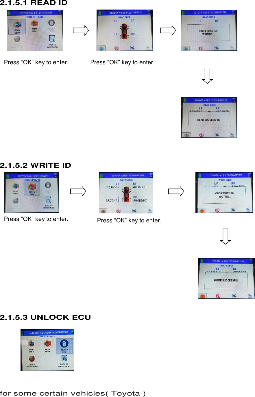  12 Press “OK” key to enter.  Press “OK” key to enter.  Press “OK” key to enter.  Press “OK” key to enter.  2.1.5.1 READ ID               2.1.5.2 WRITE ID              2.1.5.3 UNLOCK ECU       for some certain vehicles( Toyota )  