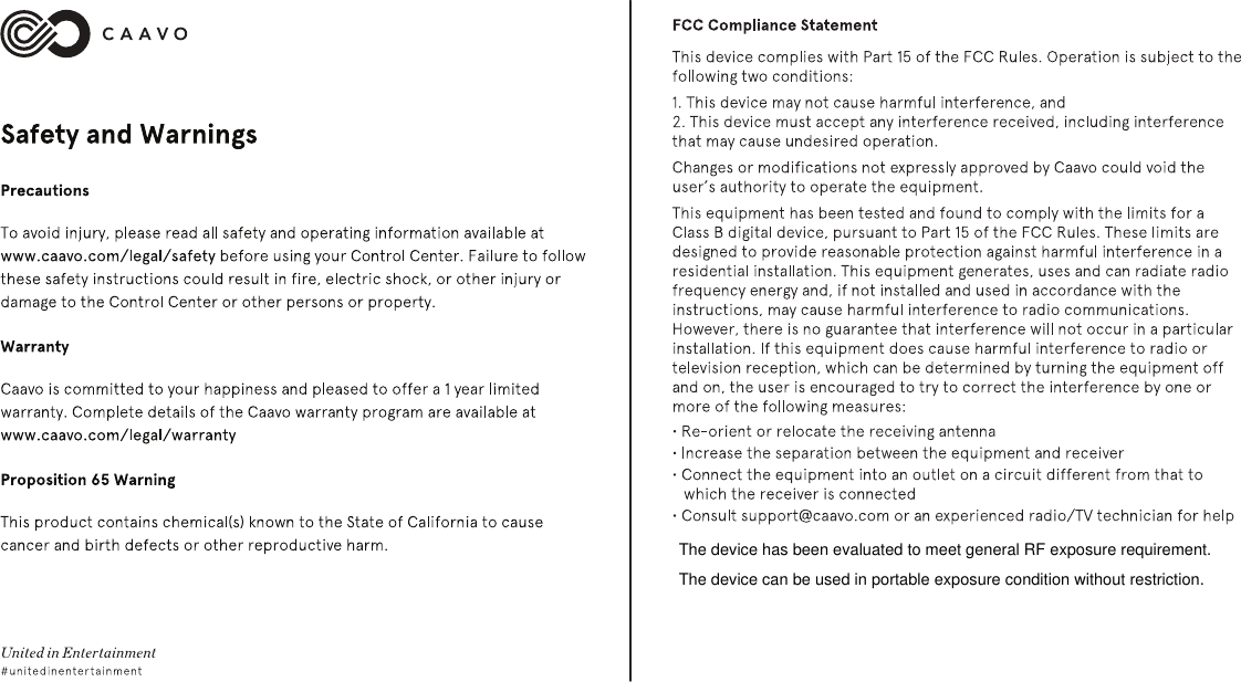 The device has been evaluated to meet general RF exposure requirement. The device can be used in portable exposure condition without restriction.