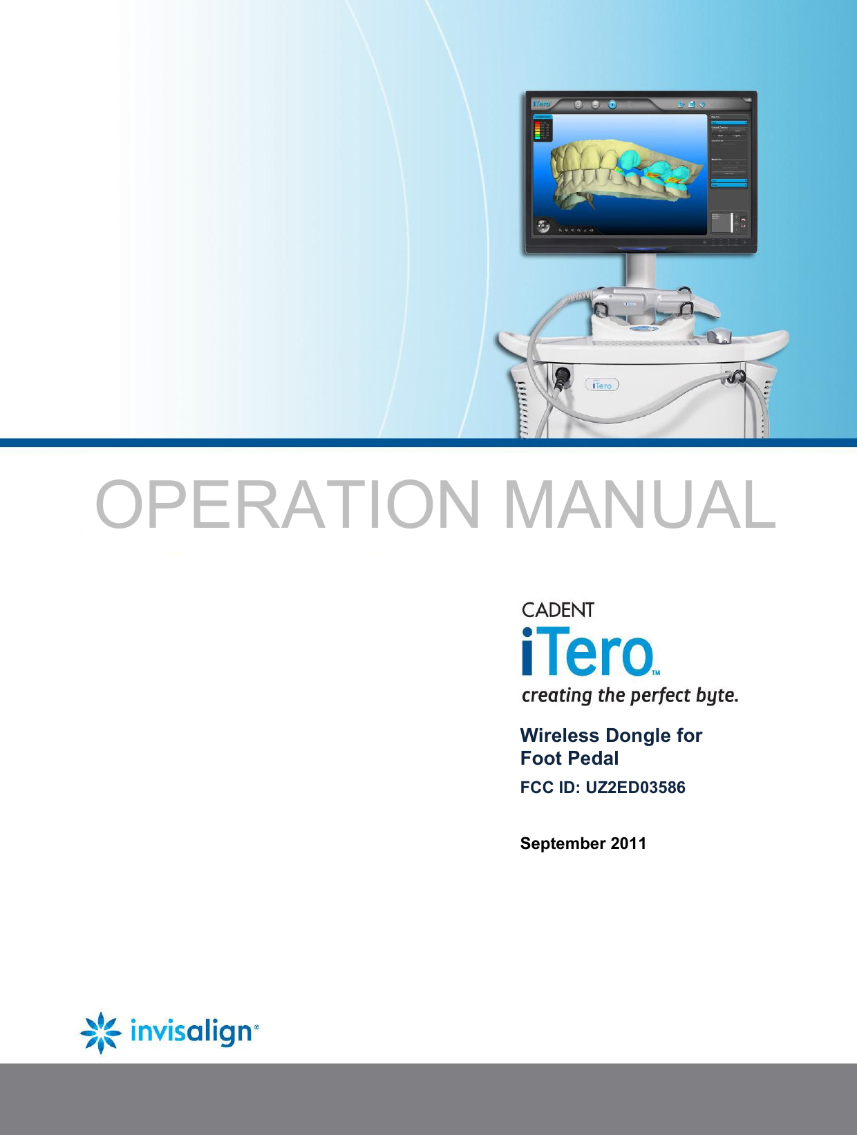                        iTero HDU  Optical Impression Device for Intra-Oral Digital Impression  Operation Manual        Wireless Dongle for Foot Pedal  FCC ID: UZ2ED03586  September 2011 OPERATION MANUAL 