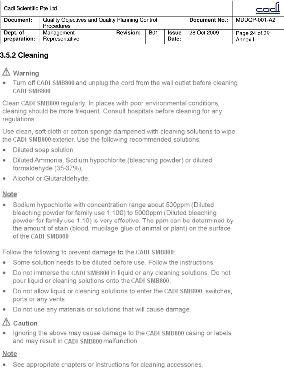 CCaaddii  SScciieennttiiffiicc  PPttee  LLttdd  Document:  Quality Objectives and Quality Planning Control Procedures  Document No.:    MDDQP-001-A2 Dept. of preparation:  Management Representative  Revision: B01  Issue Date:   28 Oct 2009  Page 24 of 29 Annex II  3.5.2 Cleaning   