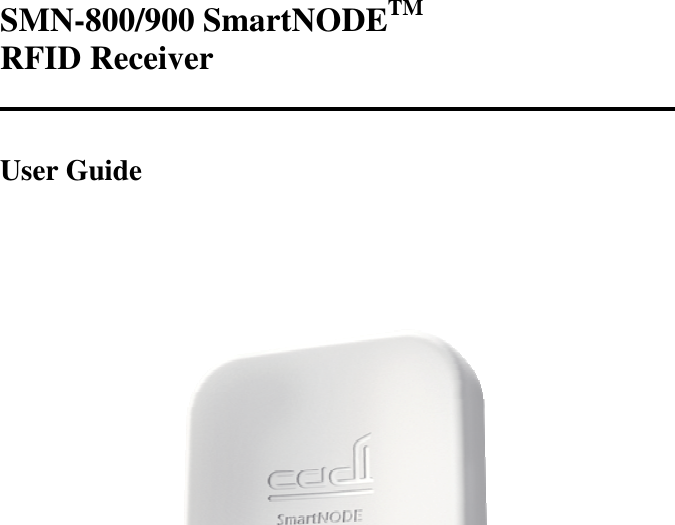       SMN-800/900 SmartNODETM RFID Receiver   User Guide                   