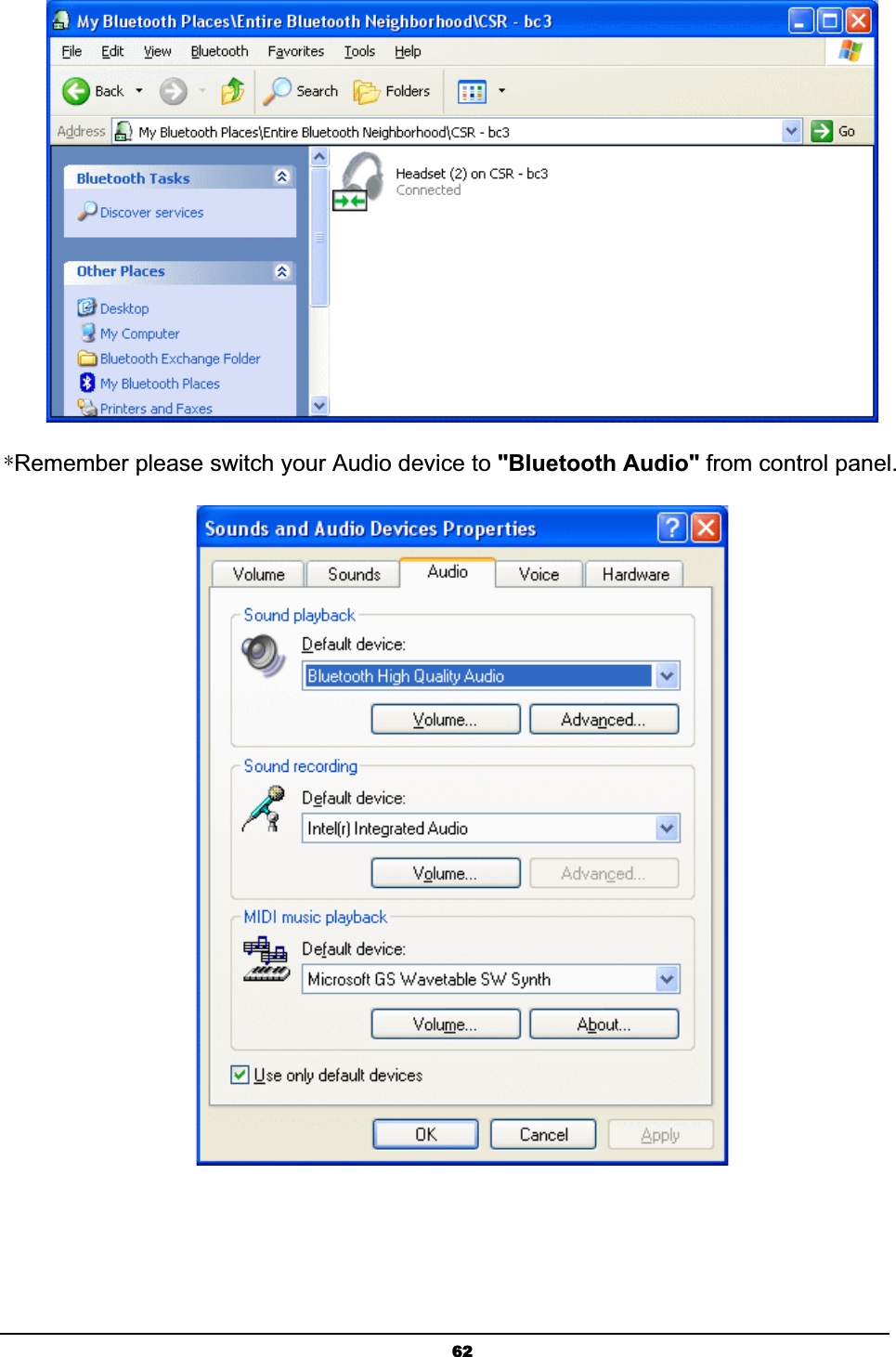 62ʽRemember please switch your Audio device to &quot;Bluetooth Audio&quot; from control panel. 
