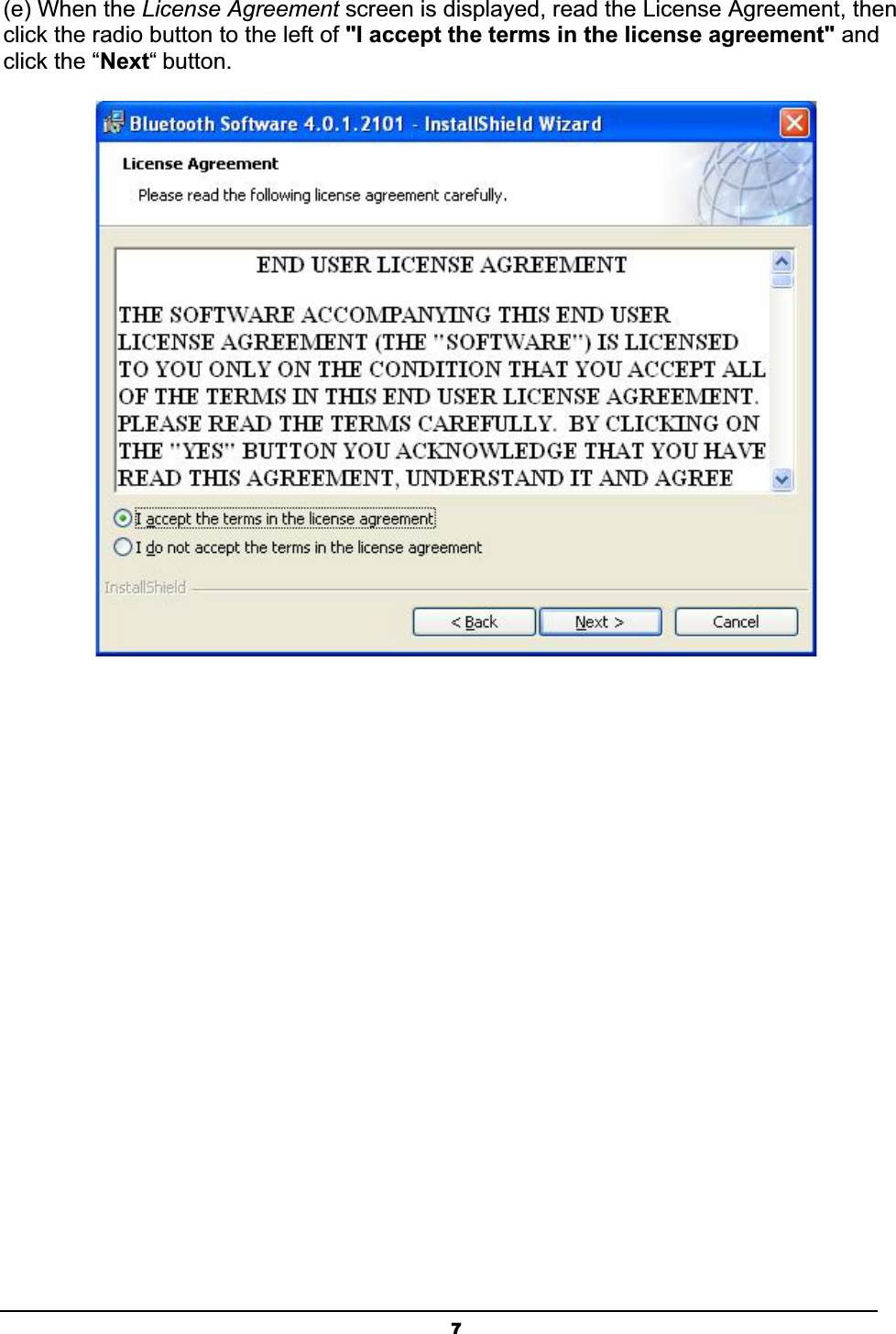 7(e) When the License Agreement screen is displayed, read the License Agreement, then click the radio button to the left of &quot;I accept the terms in the license agreement&quot; and click the “Next“ button.