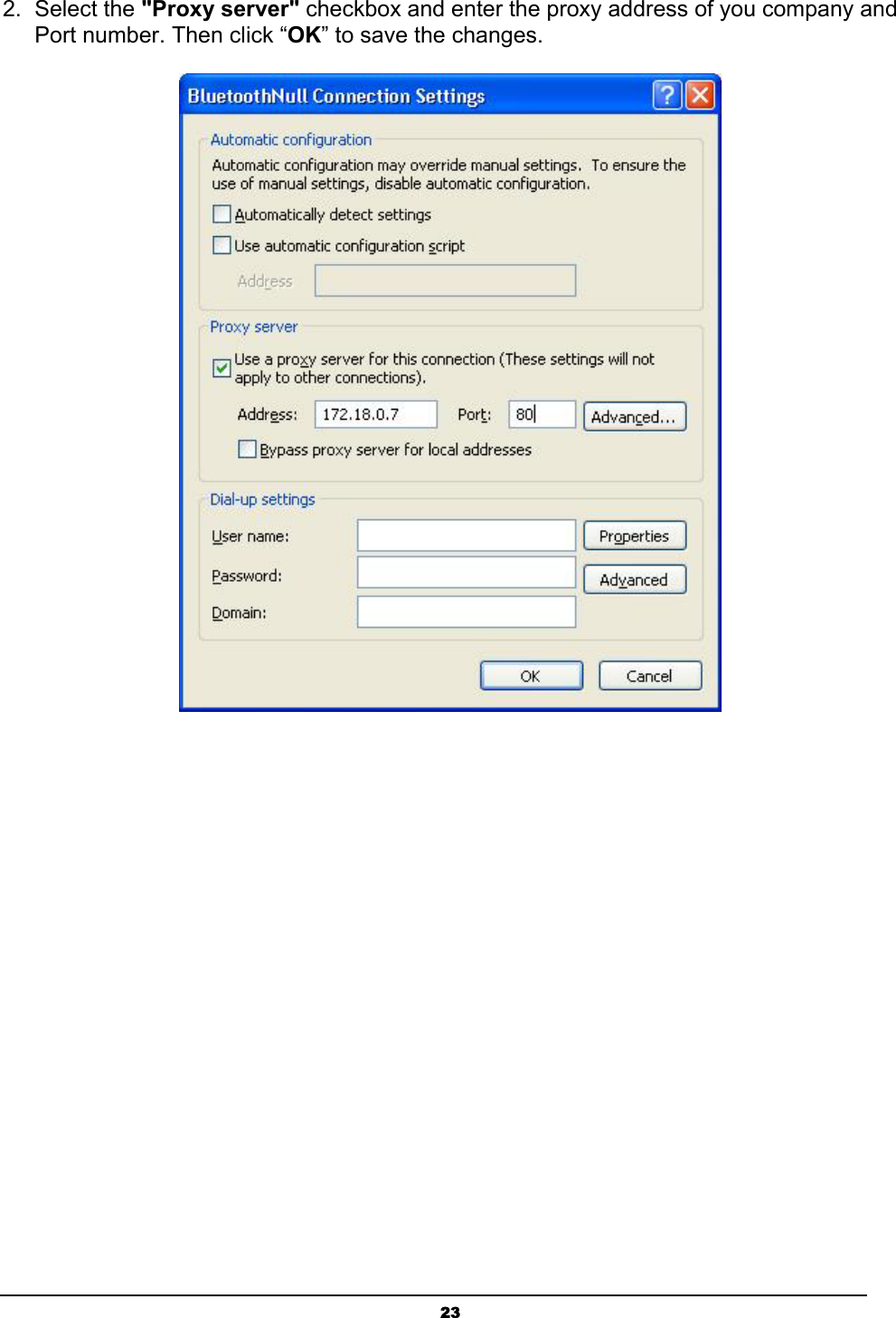 232. Select the &quot;Proxy server&quot; checkbox and enter the proxy address of you company and Port number. Then click “OK” to save the changes.