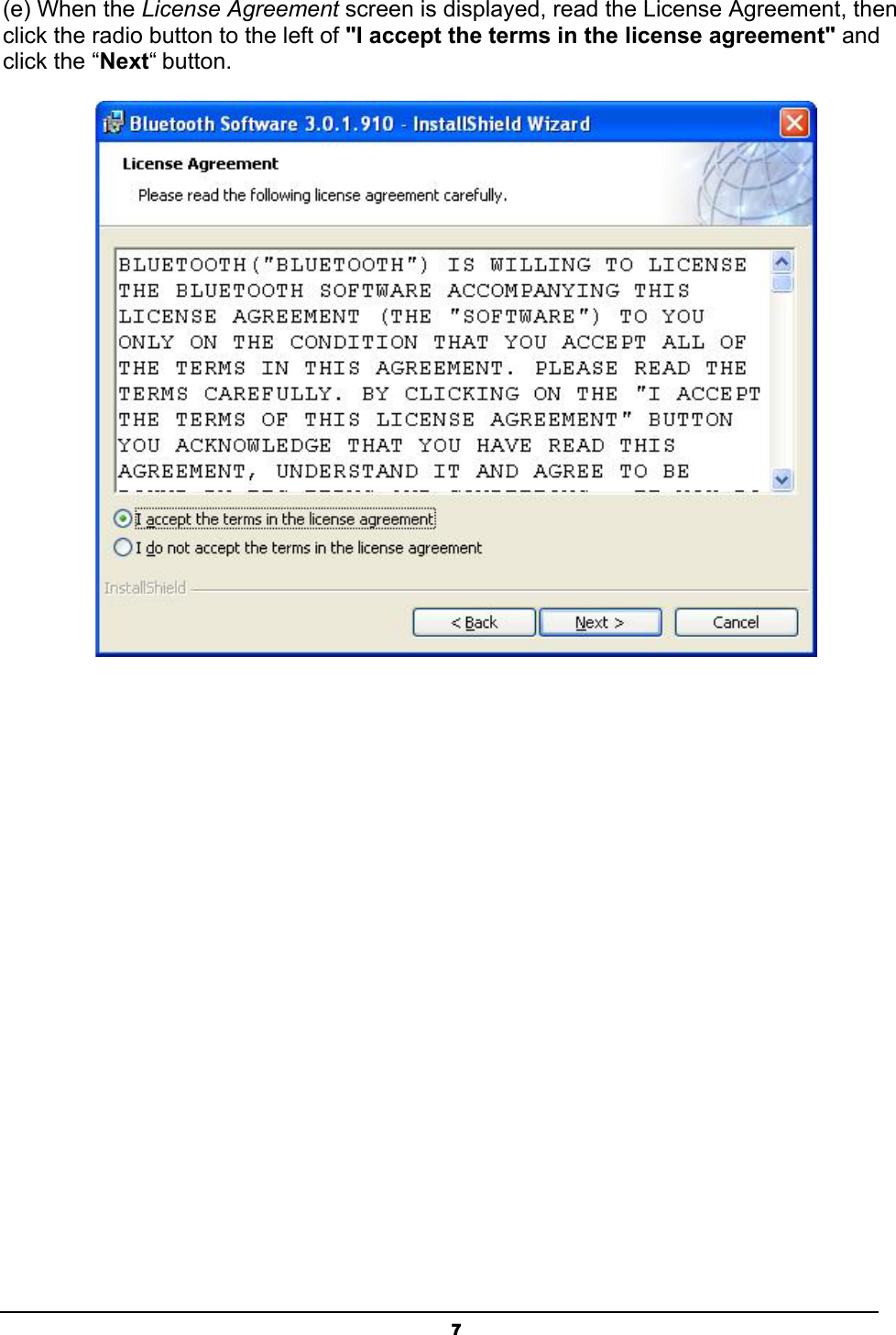 7(e) When the License Agreement screen is displayed, read the License Agreement, then click the radio button to the left of &quot;I accept the terms in the license agreement&quot; and click the “Next“ button.