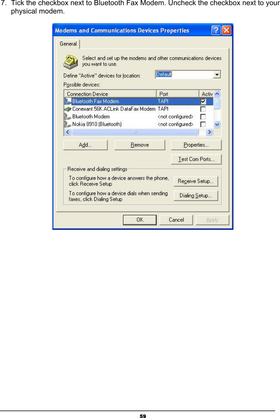 597.  Tick the checkbox next to Bluetooth Fax Modem. Uncheck the checkbox next to your physical modem.   