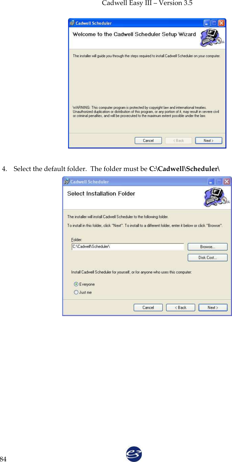 Cadwell Easy III – Version 3.5   84   4. Select the default folder.  The folder must be C:\Cadwell\Scheduler\  