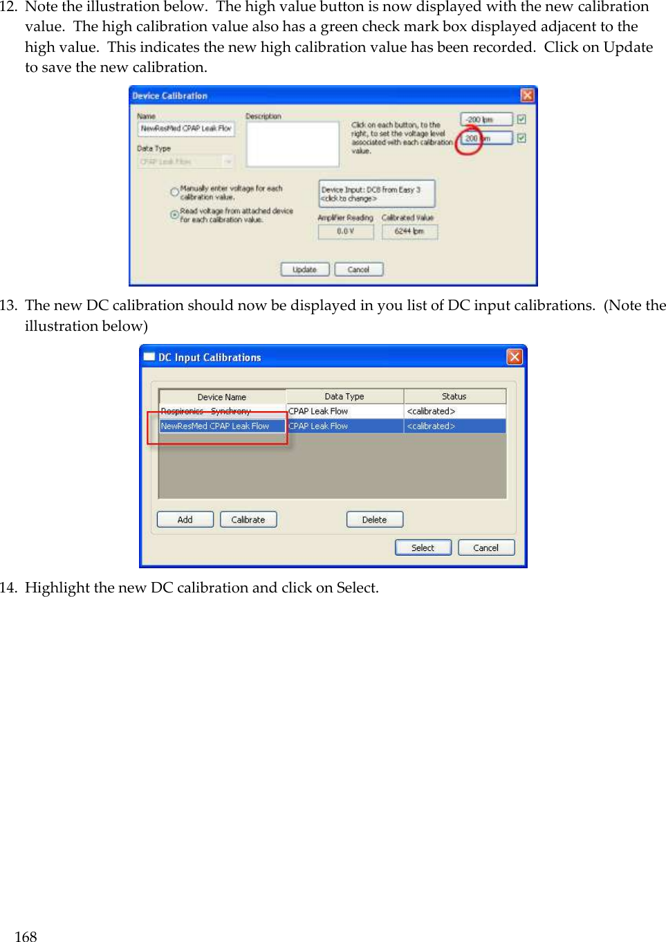 168  12. Note the illustration below.  The high value button is now displayed with the new calibration value.  The high calibration value also has a green check mark box displayed adjacent to the high value.  This indicates the new high calibration value has been recorded.  Click on Update to save the new calibration.  13. The new DC calibration should now be displayed in you list of DC input calibrations.  (Note the illustration below)  14. Highlight the new DC calibration and click on Select.   