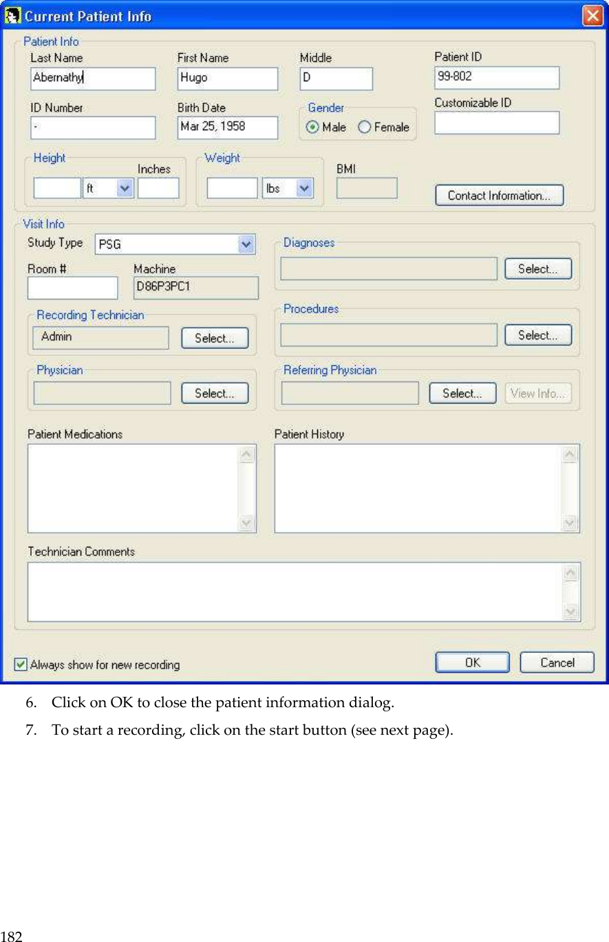 182   6. Click on OK to close the patient information dialog.   7. To start a recording, click on the start button (see next page).     