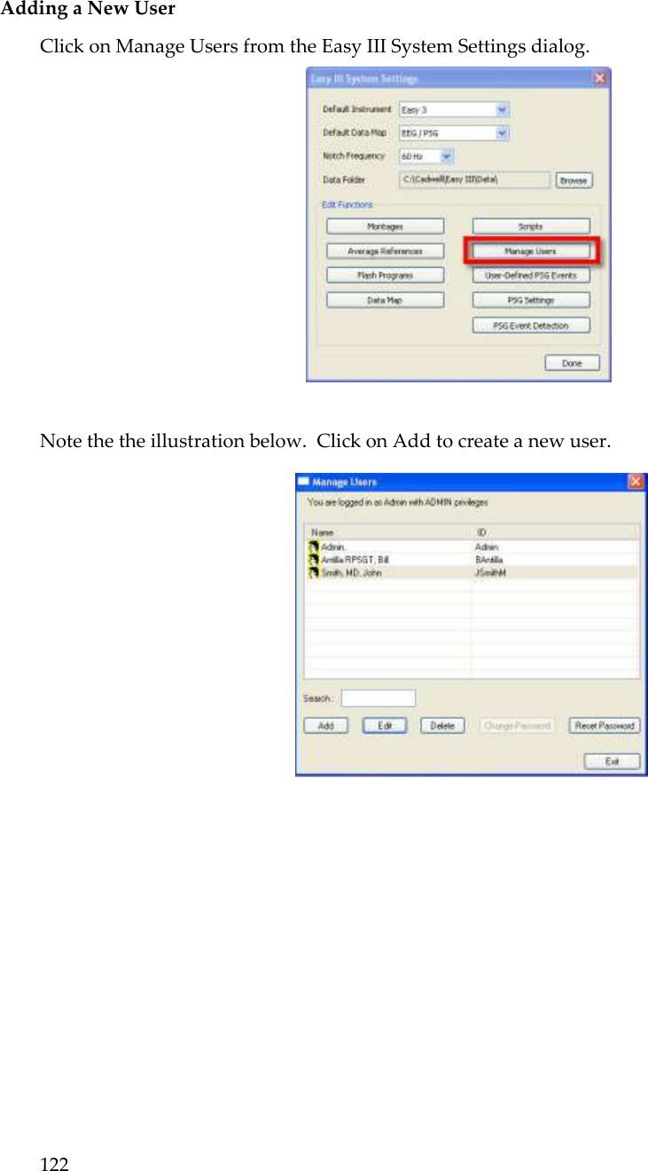122   Adding a New User Click on Manage Users from the Easy III System Settings dialog.   Note the the illustration below.  Click on Add to create a new user.    