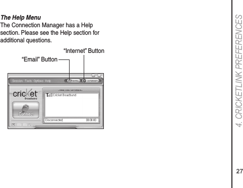 274. CRICkETLINk PREFERENCESThe Help Menu The Connection Manager has a Help section. Please see the Help section for additional questions.“Email” Button“Internet” Button