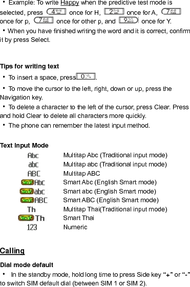 ‧  So start to calling need to switch SIM 1 or SIM 2. ‧Only one SIM provides connection at the same time, if you want to set another SIM, you must press side key to change SIM or reset Dual SIM settings. 