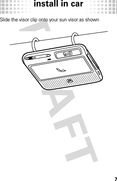 install in car7install in carSlide the visor clip onto your sun visor as shown