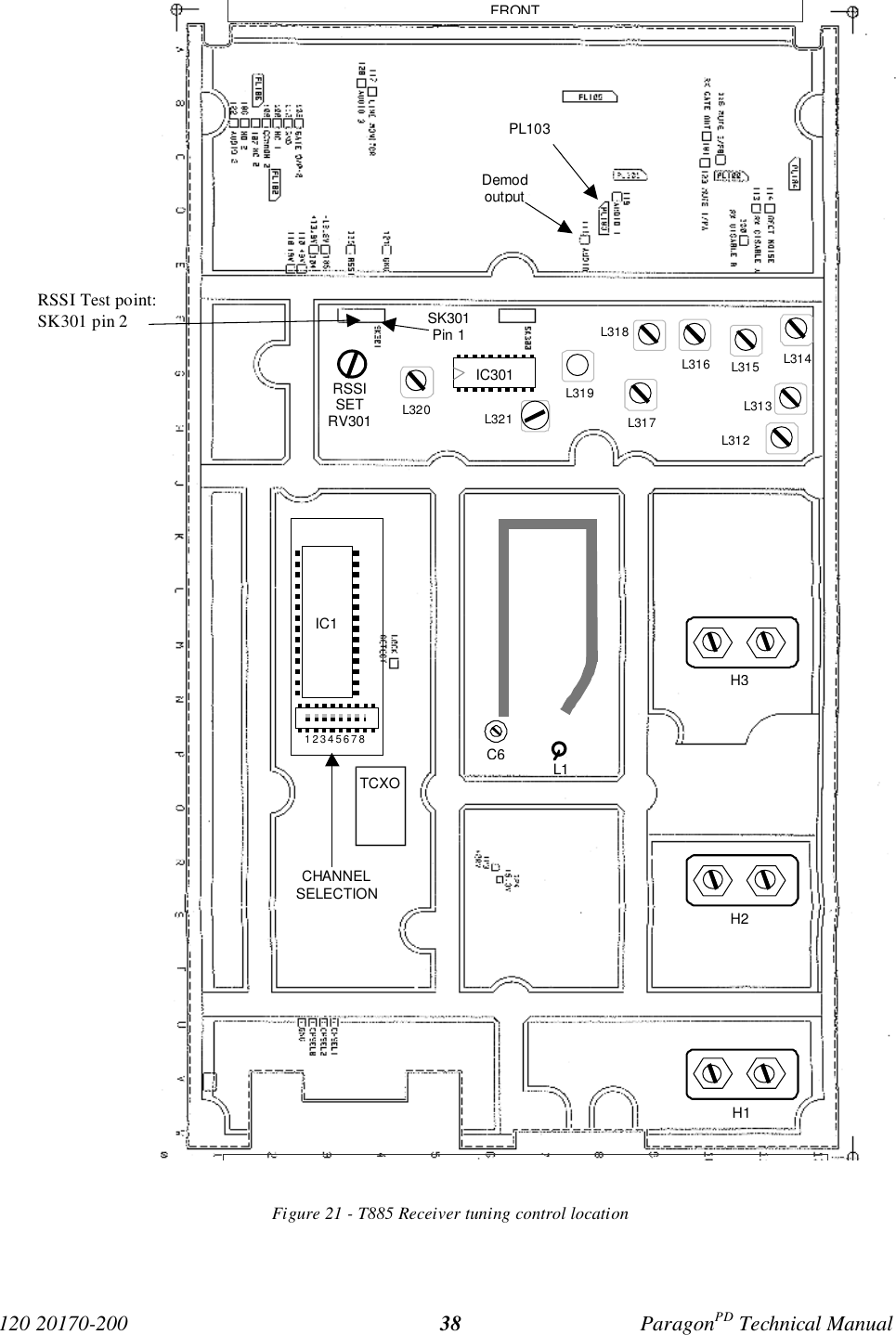 120 20170-200 ParagonPD Technical Manual38Figure 21 - T885 Receiver tuning control locationRSSI Test point:SK301 pin 2DemodoutputPL103CHANNELSELECTIONL312L313L314L315L316L318L319L317L321L320H1H2H3C6L1IC112345678FRONTRSSISETRV301IC301SK301Pin 1TCXO