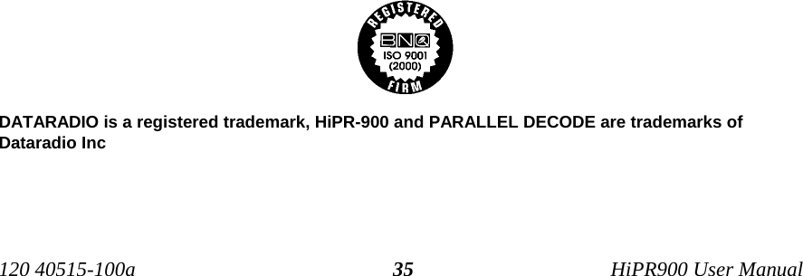                                            DATARADIO is a registered trademark, HiPR-900 and PARALLEL DECODE are trademarks of Dataradio Inc  120 40515-100a   HiPR900 User Manual 35