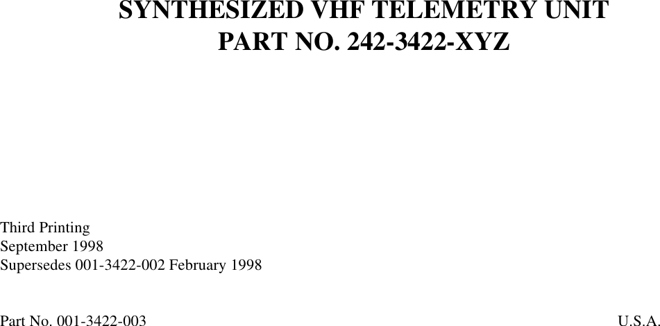 SYNTHESIZED VHF TELEMETRY UNITPART NO. 242-3422-XYZThird PrintingSeptember 1998Supersedes 001-3422-002 February 1998Part No. 001-3422-003                                                                                           U.S.A.