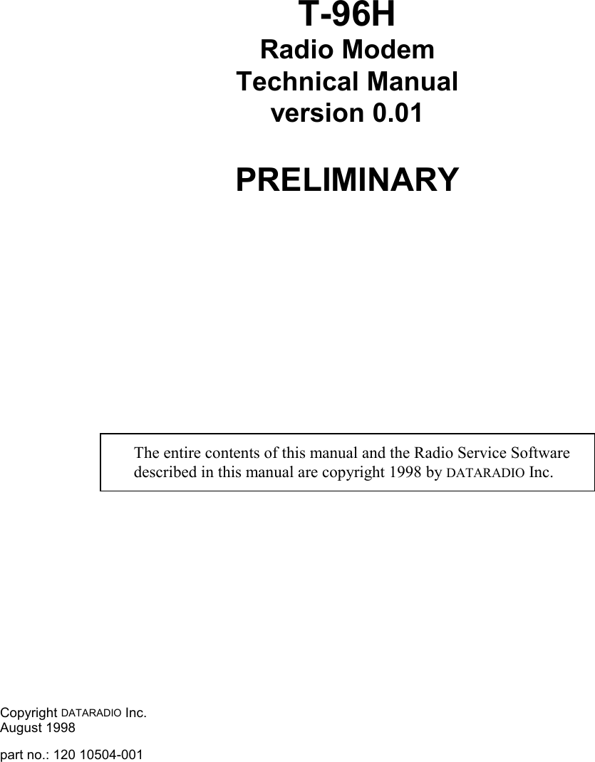 T-96HRadio ModemTechnical Manualversion 0.01PRELIMINARYThe entire contents of this manual and the Radio Service Softwaredescribed in this manual are copyright 1998 by DATARADIO Inc.Copyright DATARADIO Inc.August 1998part no.: 120 10504-001