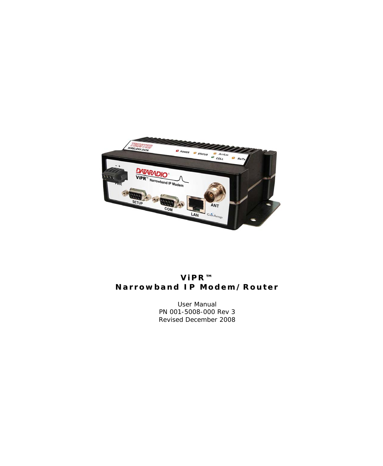                                 VViiPPRR™™  NNaarrrroowwbbaanndd  IIPP  MMooddeemm//RRoouutteerr   User Manual PN 001-5008-000 Rev 3 Revised December 2008