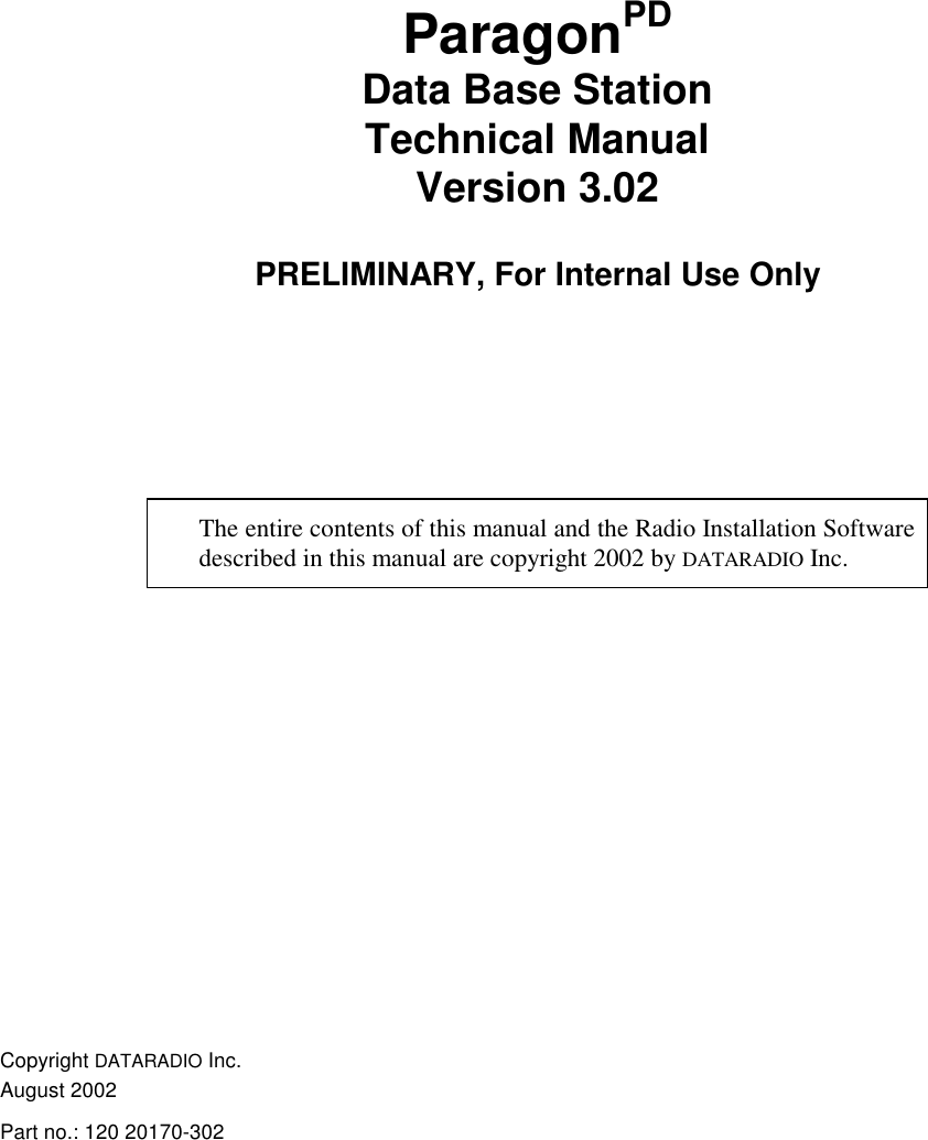 ParagonPDData Base StationTechnical ManualVersion 3.02PRELIMINARY, For Internal Use OnlyThe entire contents of this manual and the Radio Installation Softwaredescribed in this manual are copyright 2002 by DATARADIO Inc.Copyright DATARADIO Inc.August 2002Part no.: 120 20170-302