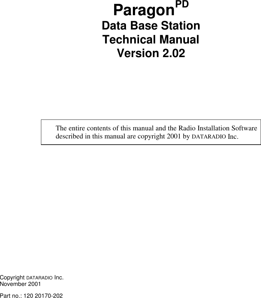 ParagonPDData Base StationTechnical ManualVersion 2.02The entire contents of this manual and the Radio Installation Softwaredescribed in this manual are copyright 2001 by DATARADIO Inc.Copyright DATARADIO Inc.November 2001Part no.: 120 20170-202