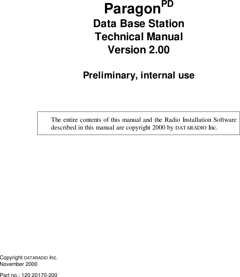 ParagonPDData Base StationTechnical ManualVersion 2.00Preliminary, internal useThe entire contents of this manual and the Radio Installation Softwaredescribed in this manual are copyright 2000 by DATARADIO Inc.Copyright DATARADIO Inc.November 2000Part no.: 120 20170-200