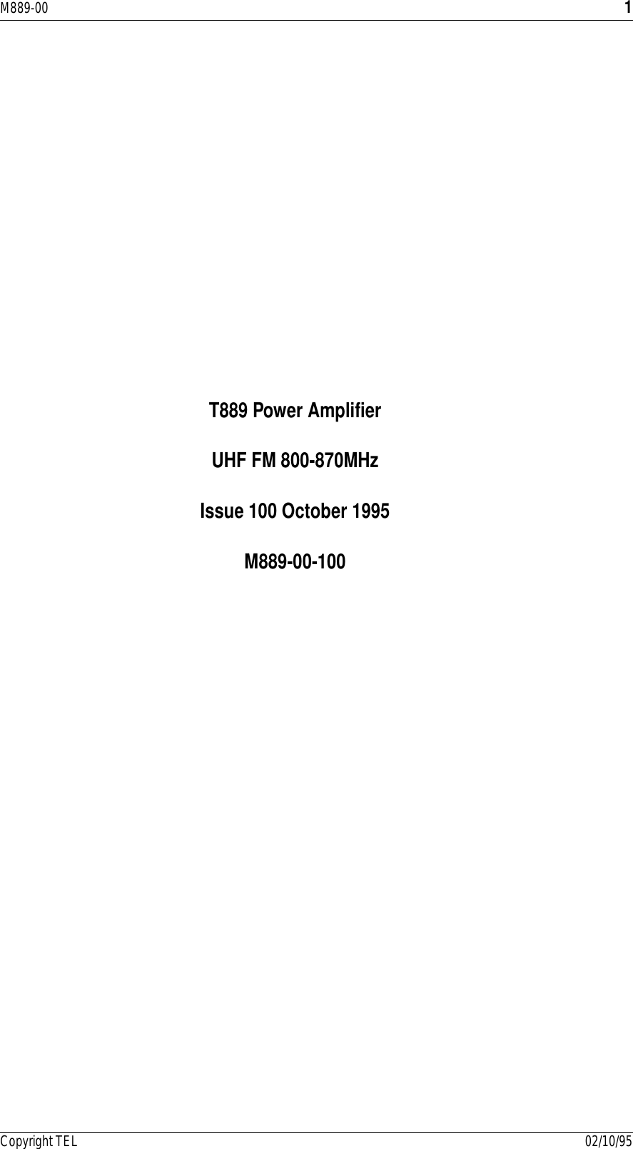 M889-00 1Copyright TEL 02/10/95T889 Power AmplifierUHF FM 800-870MHzIssue 100 October 1995M889-00-100