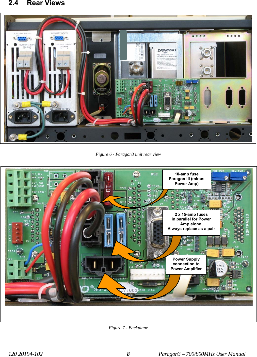   120 20194-102   Paragon3 – 700/800MHz User Manual 82.4 Rear Views  Figure 6 - Paragon3 unit rear view Figure 7 - Backplane   Power Supply connection to Power Amplifier 10-amp fuse Paragon III (minus Power Amp) 2 x 15-amp fuses in parallel for Power Amp alone. Always replace as a pair 