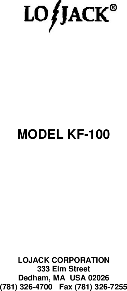 MODEL KF-100LOJACK CORPORATION333 Elm StreetDedham, MA  USA 02026(781) 326-4700   Fax (781) 326-7255