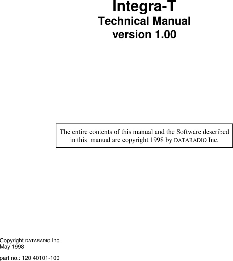 Integra-TTechnical Manualversion 1.00The entire contents of this manual and the Software describedin this  manual are copyright 1998 by DATARADIO Inc.Copyright DATARADIO Inc.May 1998part no.: 120 40101-100