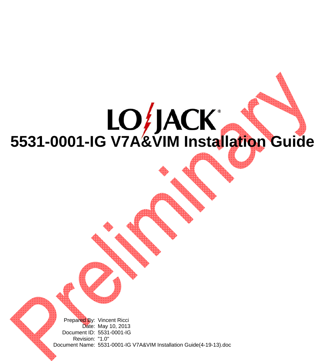             5531-0001-IG V7A&amp;VIM Installation Guide                  Prepared By:  Vincent Ricci   Date:  May 10, 2013  Document ID: 5531-0001-IG  Revision: &quot;1.0&quot;   Document Name:  5531-0001-IG V7A&amp;VIM Installation Guide(4-19-13).doc   