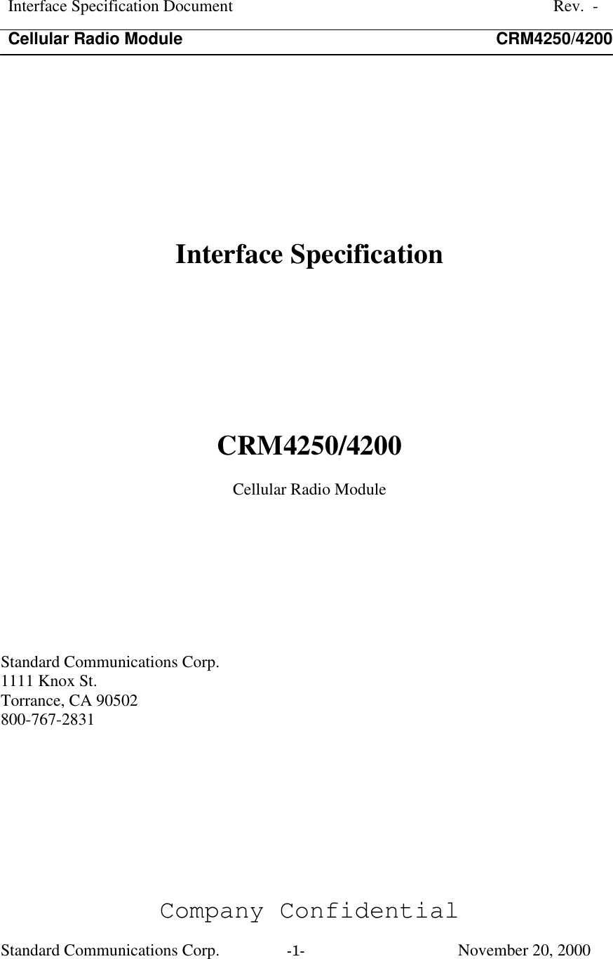 Interface Specification DocumentRev.  -Cellular Radio Module CRM4250/4200Company ConfidentialStandard Communications Corp. -1-   November 20, 2000Interface SpecificationCRM4250/4200Cellular Radio ModuleStandard Communications Corp.1111 Knox St.Torrance, CA 90502800-767-2831