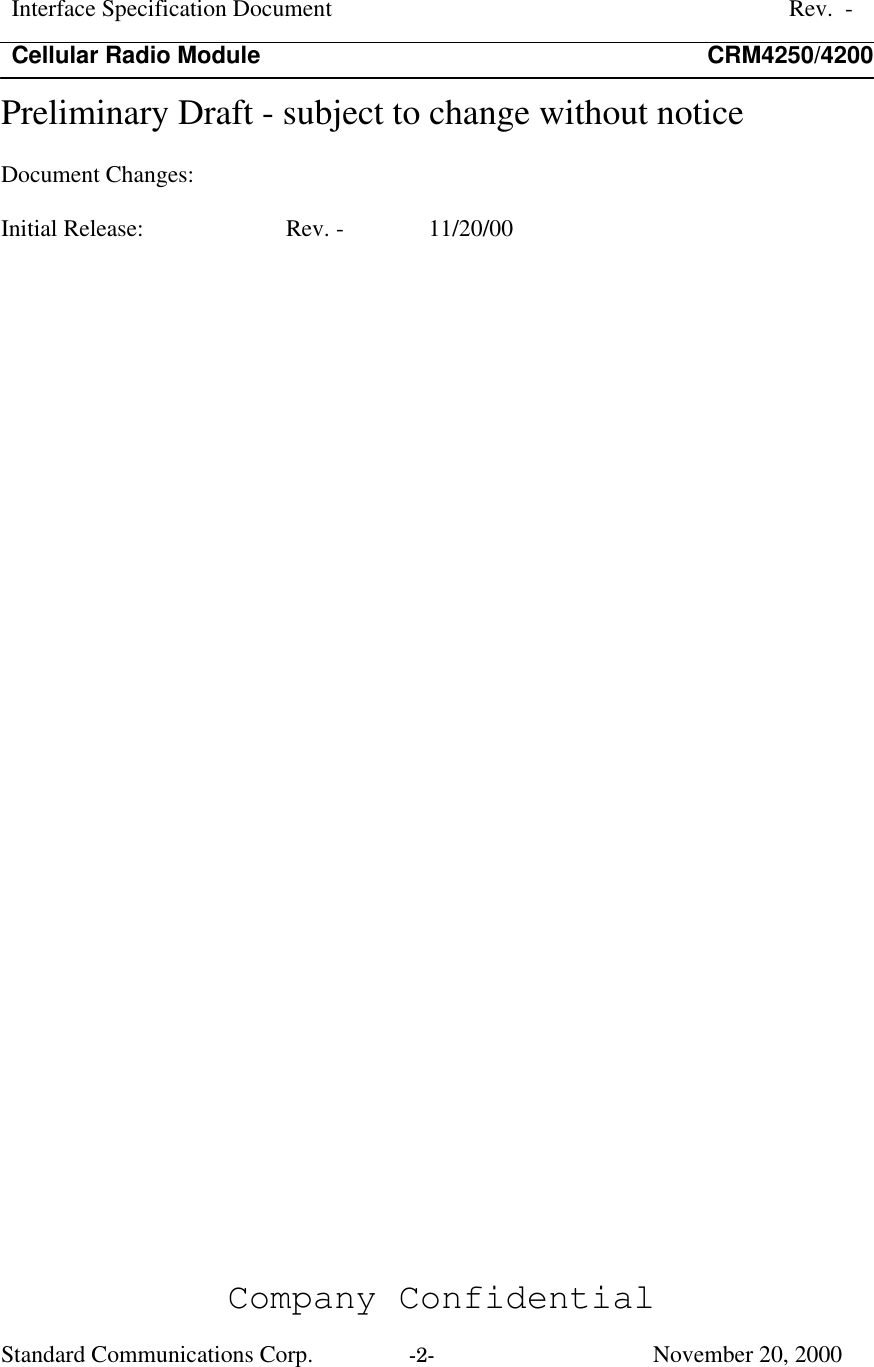 Interface Specification DocumentRev.  -Cellular Radio Module CRM4250/4200Company ConfidentialStandard Communications Corp. -2-   November 20, 2000Preliminary Draft - subject to change without noticeDocument Changes:Initial Release: Rev. -  11/20/00