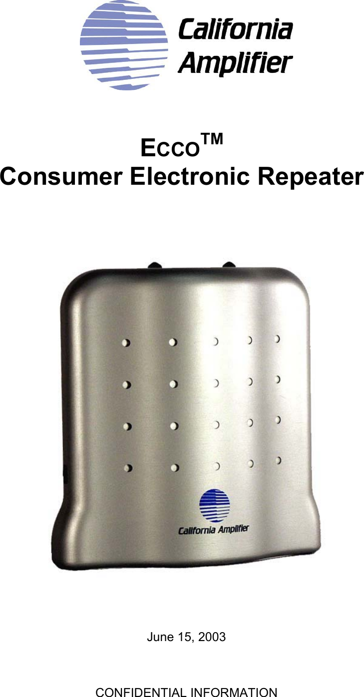  CONFIDENTIAL INFORMATION       ECCOTM Consumer Electronic Repeater        June 15, 2003 