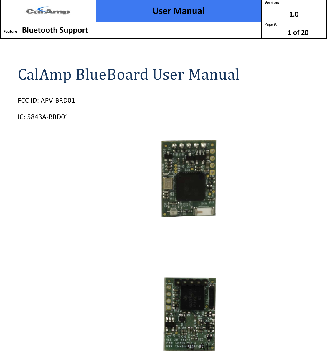  User Manual Version: 1.0  Feature:   Bluetooth Support  Page #: 1 of 20   CalAmp BlueBoard User Manual FCC ID: APV-BRD01 IC: 5843A-BRD01                    