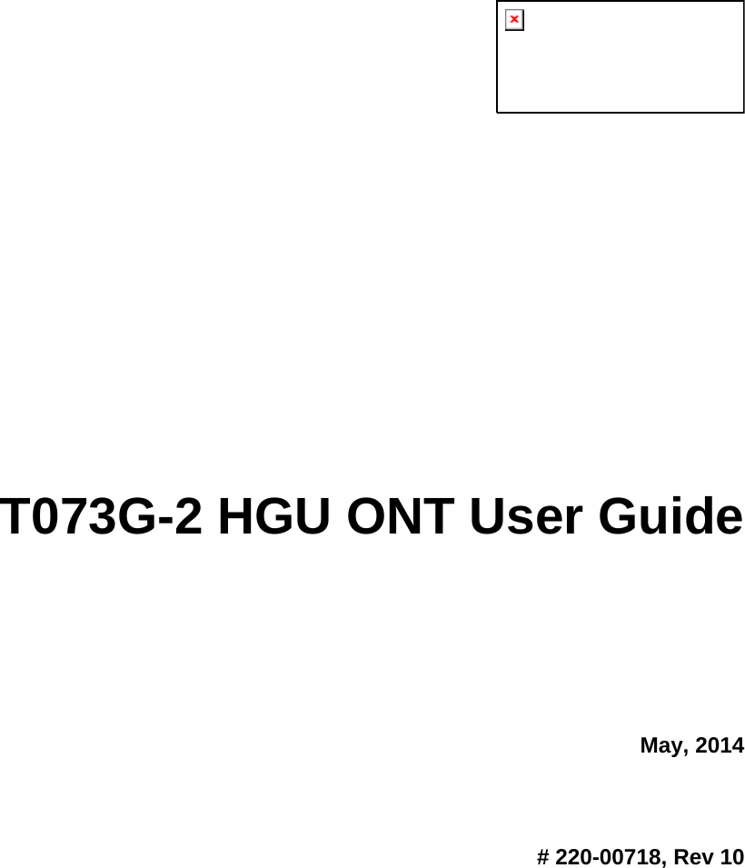    T073G-2 HGU ONT User Guide May, 2014 # 220-00718, Rev 10   